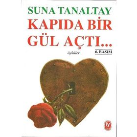 KAPIDA BIR GÜL AÇTI... - SUNA TANALTAY