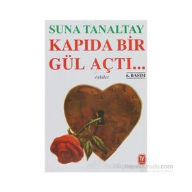 KAPIDA BIR GÜL AÇTI... - SUNA TANALTAY