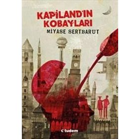 Kapiland’ın Kobayları - Miyase Sertbarut