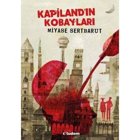 Kapiland’ın Kobayları - Miyase Sertbarut