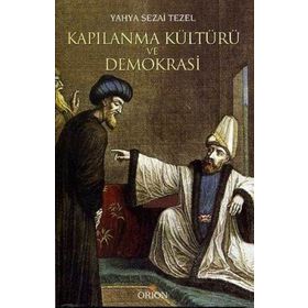 KAPILANMA KÜLTÜRÜ VE DEMOKRASI - YAHYA SEZAI TEZEL
