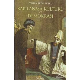 KAPILANMA KÜLTÜRÜ VE DEMOKRASI - YAHYA SEZAI TEZEL