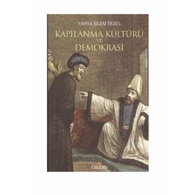 KAPILANMA KÜLTÜRÜ VE DEMOKRASI - YAHYA SEZAI TEZEL