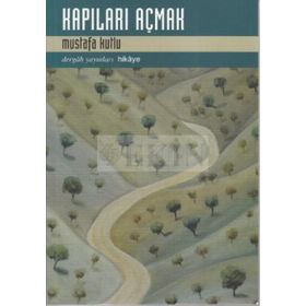 Kapıları Açmak - Mustafa Kutlu