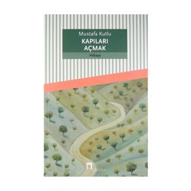 Kapıları Açmak - Mustafa Kutlu