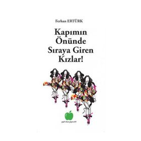 KAPIMIN ÖNÜNDE SIRAYA GIREN KIZLAR! - FERHAN ERTÜRK