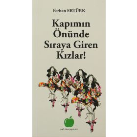 KAPIMIN ÖNÜNDE SIRAYA GIREN KIZLAR! - FERHAN ERTÜRK