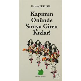 KAPIMIN ÖNÜNDE SIRAYA GIREN KIZLAR! - FERHAN ERTÜRK