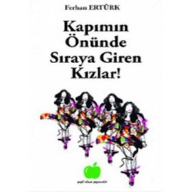 KAPIMIN ÖNÜNDE SIRAYA GIREN KIZLAR! - FERHAN ERTÜRK