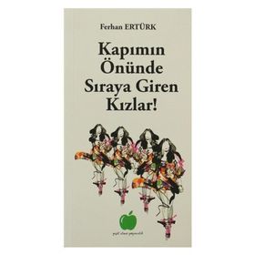 KAPIMIN ÖNÜNDE SIRAYA GIREN KIZLAR! - FERHAN ERTÜRK