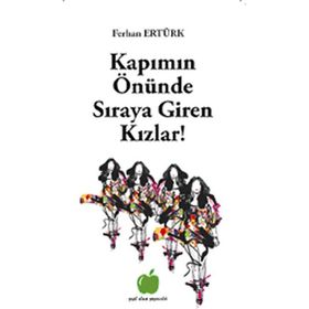 KAPIMIN ÖNÜNDE SIRAYA GIREN KIZLAR! - FERHAN ERTÜRK