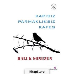 Kapısız Parmaklıksız Kafes - Haluk Sonuzun