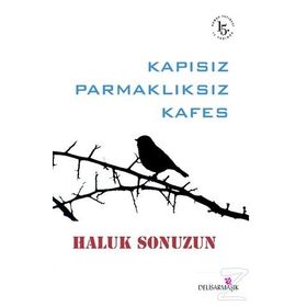 Kapısız Parmaklıksız Kafes - Haluk Sonuzun