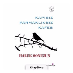 Kapısız Parmaklıksız Kafes - Haluk Sonuzun