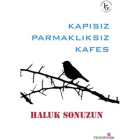 Kapısız Parmaklıksız Kafes - Haluk Sonuzun