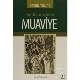 KAPITAL İSLAMIN TEMELI MUAVIYE - AYDIN TONGA