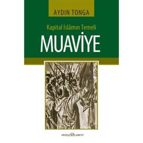 KAPITAL İSLAMIN TEMELI MUAVIYE - AYDIN TONGA