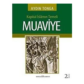KAPITAL İSLAMIN TEMELI MUAVIYE - AYDIN TONGA