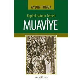 KAPITAL İSLAMIN TEMELI MUAVIYE - AYDIN TONGA