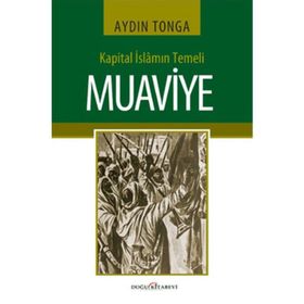 KAPITAL İSLAMIN TEMELI MUAVIYE - AYDIN TONGA