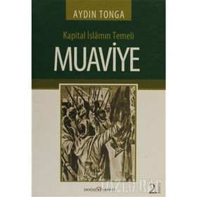 KAPITAL İSLAMIN TEMELI MUAVIYE - AYDIN TONGA