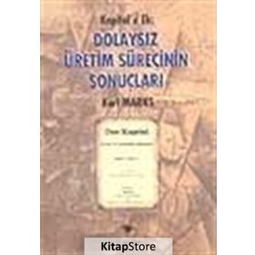 Kapital’e Ek Dolaysız Üretim Sürecinin Sonuçları - k marx