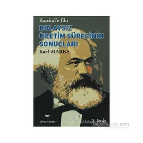 Kapital’e Ek Dolaysız Üretim Sürecinin Sonuçları - k marx
