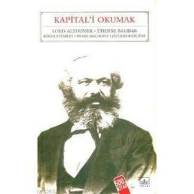KAPITAL'I OKUMAK - LOUIS ALTHUSSER;ETIENNE BALIBAR;JACQUES RANCIERE;PIERRE MACHEREY;ROGER ESTABLET