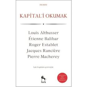KAPITAL'I OKUMAK - LOUIS ALTHUSSER;ETIENNE BALIBAR;JACQUES RANCIERE;PIERRE MACHEREY;ROGER ESTABLET