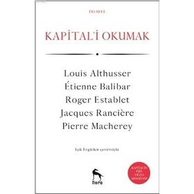 KAPITAL'I OKUMAK - LOUIS ALTHUSSER;ETIENNE BALIBAR;JACQUES RANCIERE;PIERRE MACHEREY;ROGER ESTABLET
