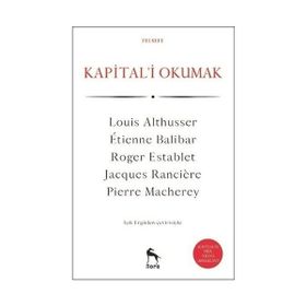 KAPITAL'I OKUMAK - LOUIS ALTHUSSER;ETIENNE BALIBAR;JACQUES RANCIERE;PIERRE MACHEREY;ROGER ESTABLET