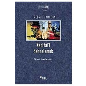 KAPITAL'I SAHNELEMEK BIRINCI CILT ÜZERINE BIR YORUMLAMA - FREDRIC JAMESON