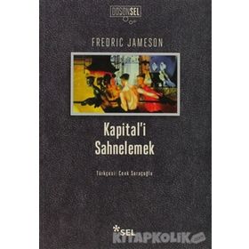 KAPITAL'I SAHNELEMEK BIRINCI CILT ÜZERINE BIR YORUMLAMA - FREDRIC JAMESON