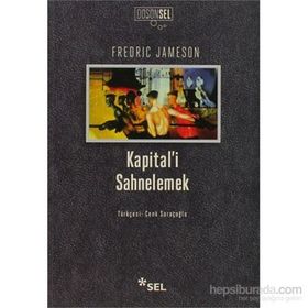KAPITAL'I SAHNELEMEK BIRINCI CILT ÜZERINE BIR YORUMLAMA - FREDRIC JAMESON
