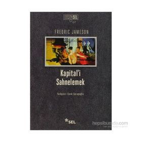 KAPITAL'I SAHNELEMEK BIRINCI CILT ÜZERINE BIR YORUMLAMA - FREDRIC JAMESON