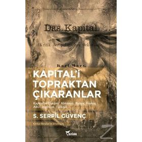Kapital'i Topraktan Çıkaranlar - S. Serpil Güvenç