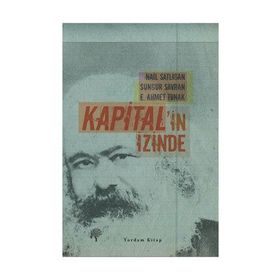 KAPITAL'IN İZİNDE - SUNGUR SAVRAN, E. AHMET TONAK, NAIL SATLIGAN