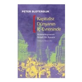 KAPITALIST DÜNYANIN İÇ-EVRENINDE - PETER SLOTERDIJK