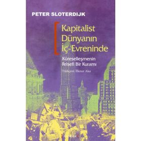 KAPITALIST DÜNYANIN İÇ-EVRENINDE - PETER SLOTERDIJK