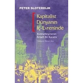 KAPITALIST DÜNYANIN İÇ-EVRENINDE - PETER SLOTERDIJK