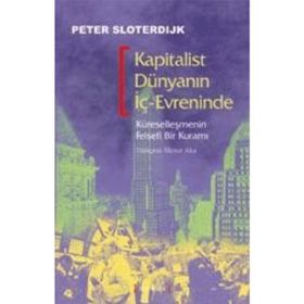 KAPITALIST DÜNYANIN İÇ-EVRENINDE - PETER SLOTERDIJK