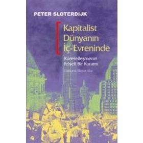 KAPITALIST DÜNYANIN İÇ-EVRENINDE - PETER SLOTERDIJK