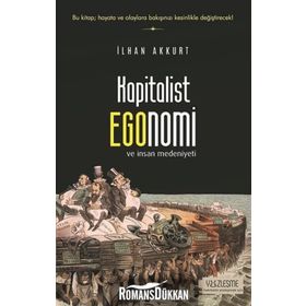 Kapitalist Egonomi ve İnsan Medeniyeti - İlhan Akkurt