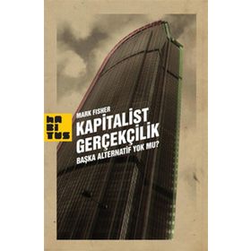 KAPITALIST GERÇEKÇİLİK BAŞKA ALTERNATIF YOK MU? - MARK FISHER