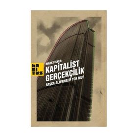 KAPITALIST GERÇEKÇİLİK BAŞKA ALTERNATIF YOK MU? - MARK FISHER