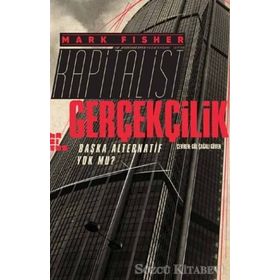 KAPITALIST GERÇEKÇİLİK BAŞKA ALTERNATIF YOK MU? - MARK FISHER