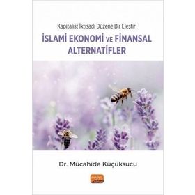 Kapitalist İktisadi Düzene Bir Eleştiri: İslami Ekonomi ve Finansal Alternatifler Nobel Bilimsel Eserler