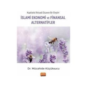 Kapitalist İktisadi Düzene Bir Eleştiri: İslami Ekonomi ve Finansal Alternatifler Nobel Bilimsel Eserler
