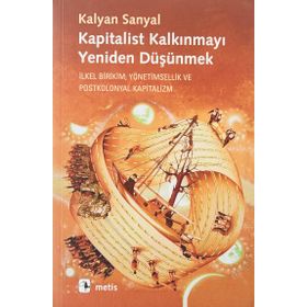 Kapitalist Kalkınmayı Yeniden Düşünmek - Kalyan Sanyal
