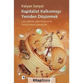 Kapitalist Kalkınmayı Yeniden Düşünmek - Kalyan Sanyal